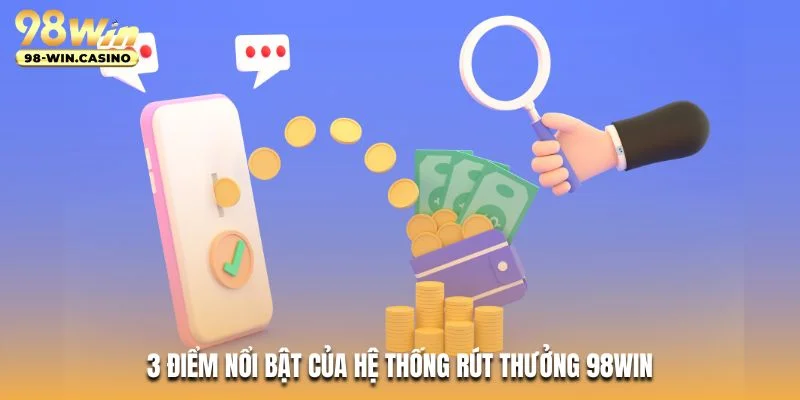 3 điểm nổi bật của hệ thống rút thưởng 98WIN