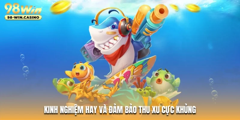 Kinh nghiệm hay và đảm bảo thu xu cực khủng