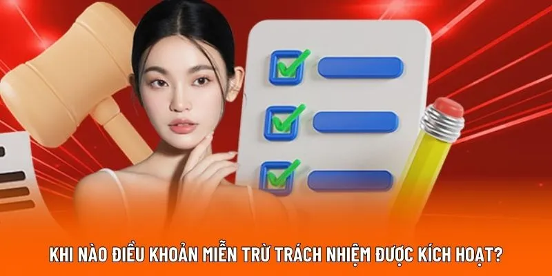 Khi nào điều khoản miễn trừ trách nhiệm được kích hoạt?