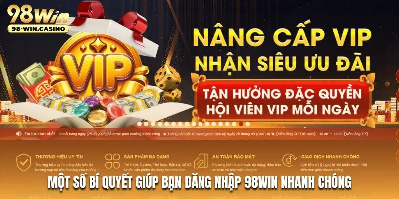 Một số bí quyết giúp bạn đăng nhập 98Win nhanh chóng