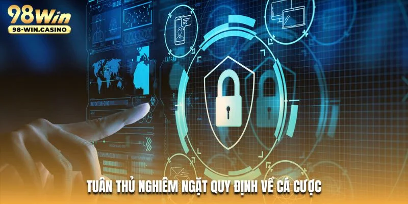 Tuân thủ nghiêm ngặt quy định về cá cược