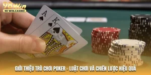 gioi-thieu-tro-choi-poker-luat-choi-va-chien-luoc-hieu-qua
